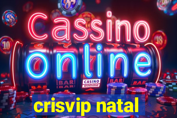 crisvip natal